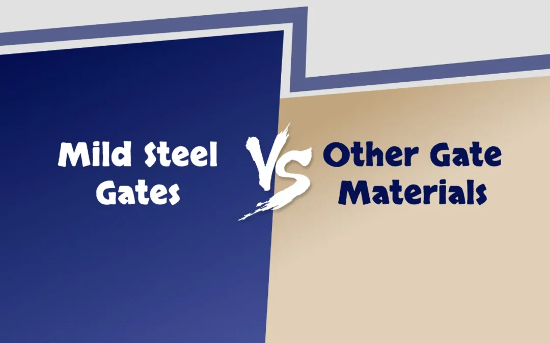 Mild Steel Gates vs. Other Gate Materials