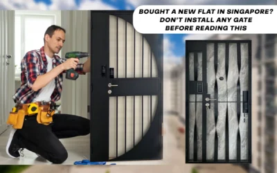 Bought a New Flat in Singapore? Don’t Install Any Gate Before Reading This
