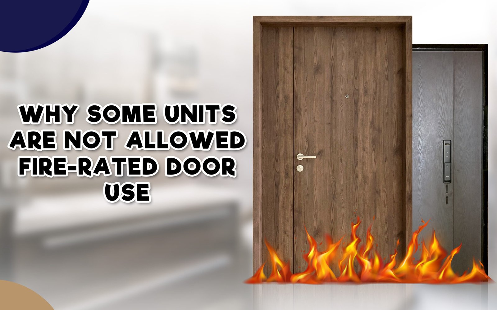 Why Some Units Are Not Allowed Fire-Rated Door Use Why Some Units Are Not Allowed Fire-Rated Door Use